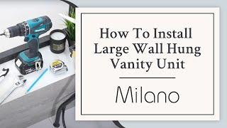 How To Install A Large Wall-Hung Vanity Unit | Milano