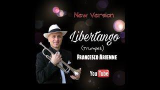 LIBERTANGO (Astor Piazzolla) - FRANCESCO ARIEMME (New Version Trumpet)