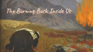 The Burning Bush Inside Us