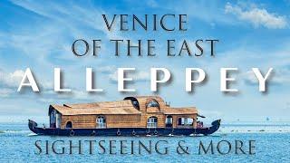 ALLEPPEY │ VENICE OF THE EAST │ ALLEPPEY TOURIST PLACES │ NOVEMBER │ KERALA BACKWATERS & HOUSEBOATS