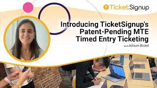 Introducing TicketSignup's Patent Pending MTE Timed Entry Ticketing