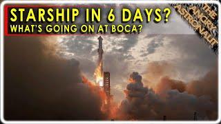 SpaceX Starship launching in six days??  What's going on at Boca Chica?