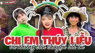 Chị Em Thúy Liễu Và 1001 Câu Chuyện Bất Ổn P.6 - Tủn Family