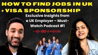 How to get jobs in UK with Visa Sponsorship | Exclusive insights from UK Employer | Podcast