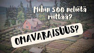 KUINKA PALJON MAATA OMAVARAISUUS TARVITSEE? PALJONKO MAATA OMAVARAISUUS TARVITSEE?