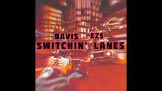 DAVI$- Switchin Lanes (prod.by EZ$)