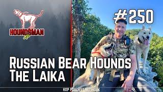 Russian Bear Hounds: The Laika | HXP #250