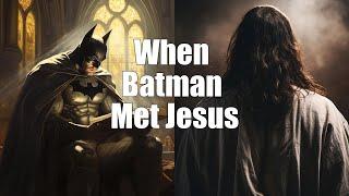 When Batman Met Jesus