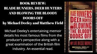 Blade Runners, Deer Hunters and Blowing The Bloody Doors Off by Michael Deeley Book Review