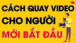 Cách Quay Video Cho Người Mới Bắt Đầu | Hưng Huỳnh