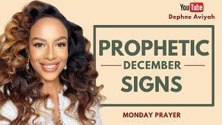 2 Prophetic Signs God Will Show You In December - PRAYER MONDAY