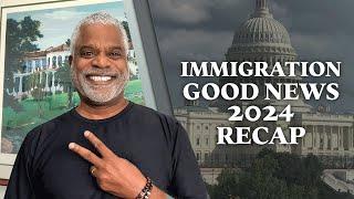 Immigration Good News 2024 Recap - Tips for USA Visa - GrayLaw TV