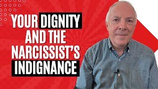 Your Dignity And The Narcissist's Indignance