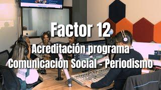 Cápsula Factor 12 - Acreditación programa Comunicación Social - Periodismo