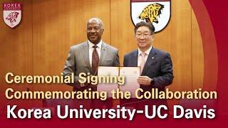 [고려대학교 Korea University]Ceremonial Signing Commemorating the Collaboration Korea University-UC Davis