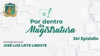 Programa Por Dentro da Magistratura entrevista o desembargador José Luiz Leite Lindote