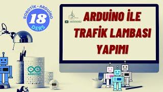 18-Arduino ile Trafik Lambası (Robotik Arduino Eğitimi)