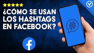 Cómo Dominar los HASHTAGS en FACEBOOK - Optimizar tus Publicaciones