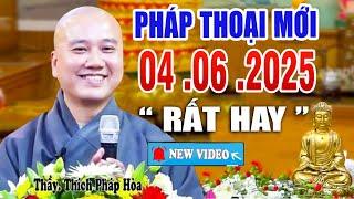 Pháp Thoại Mới  "Chọn Lọc Hay Nhất"  03 .06 .2025 _ Thầy Thích Pháp Hòa CaNaDa  NEW