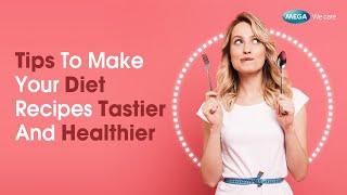 Tips To Make Your Diet Recipes Tastier And Healthier