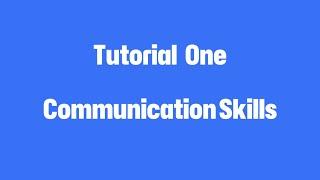 Comm Skills: Tutorials One