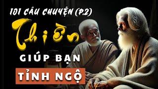 Hành Trình Tĩnh Lặng | 101 Câu Chuyện THIỀN Từ Các Vị Thiền Sư Giúp Bạn TỈNH NGỘ! (Phần 2)