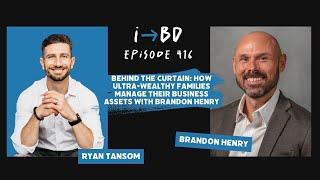 Behind the Curtain How Ultra Wealthy Families Manage Their Business Assets with Brandon Henry