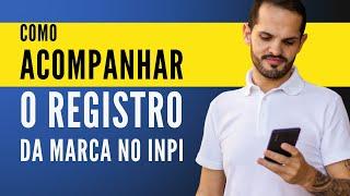 Como Acompanhar o REGISTRO DA MARCA no INPI?