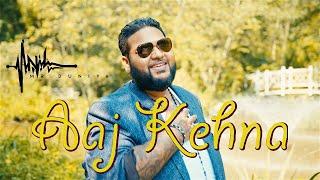 Anil Mr. Duniya - Aaj Kehna [Official Music Video] (2021 Bollywood Refix)