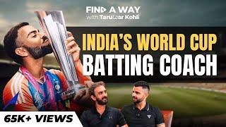 Vikram Rathour (Batting Coach) on Virat Kohli, Rohit Sharma, T20 WC | Find a Way with Taruwar Kohli