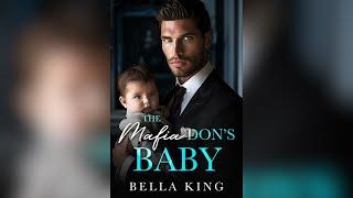 The Mafia Don's Baby by Bella King - Full Mafia Romance Audiobook