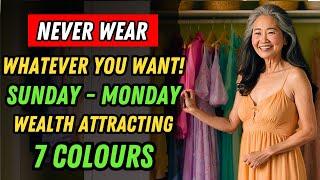 If you WEAR these 7 COLOURS on SUNDAY to MONDAY and get ready to have EVERYTHING you want!