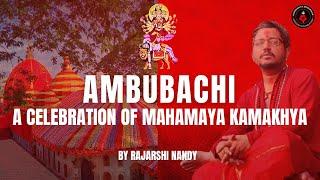 Rajarshi Nandy on AMBUBACHI - Celebration of Mahamaya Kamakhya | Menstruation and Spirituality