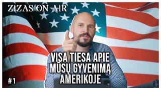 Visa Tiesa apie Mūsų Gyvenimą Amerikoje  | Zizas on Air #1