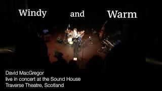 Windy and Warm - Live in Concert - David MacGregor