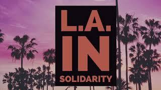 L.A. IN SOLIDARITY The Trailer 2021!