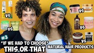 #3 THIS OR THAT (If We Had To Choose) | Comparing Natural Hair Products