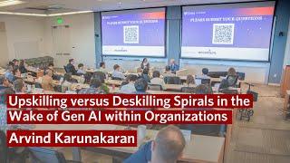 Upskilling Vs. Deskilling Spirals in the Wake of Gen AI within Organizations – Business & Gen AI