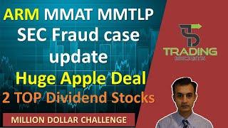 ARM Holdings to supply Apple. MMAT MMTLP SEC fraud case update.Plus 2 monthly paying dividend stocks