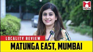 Locality Review: Matunga East, Mumbai