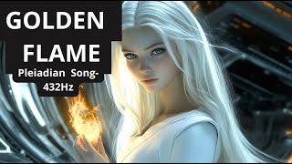 GOLDEN FLAME | PLEIADIAN SONG | 432H #healingmusic #meditationmusic #meditation #goldenflame #432hz