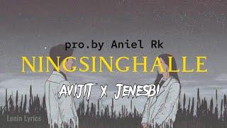 NINGSINGHALLE - Avijit X Jenesbi [Lyrics] pro.by Aniel Rk || Manipur songs