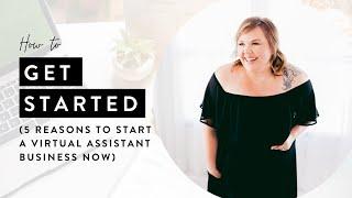 5 Reasons to Start a Virtual Assistant Business NOW