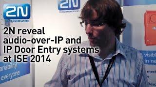 2N Telecommunications reveal audio-over-IP and IP Door Entry systems at ISE2014