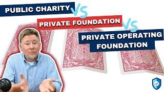 Public Charity vs. Private Foundation vs. Private Operating Foundation