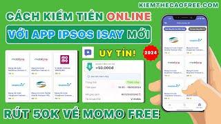 Cách Kiếm Tiền Online 50K Miễn Phí Với App Ipsos ISAY - App Kiếm Tiền Online Trên Điện Thoại Dễ 2024