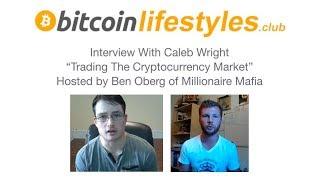 Bitcoin Lifestyles Club / Millionaire Mafia Interview with Caleb Wright hosted by Ben Oberg