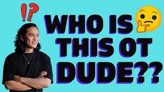 WHO IS THIS OT DUDE? | OCCUPATIONAL THERAPY