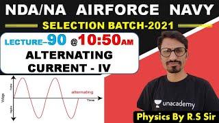 Physics ALTERNATING CURRENT - IV ( Lecture- 90 )//NDA-AIRFORCE-NAVY // BY- R.S SIR // @R.S SIR