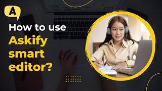 How to use Askify smart editor?